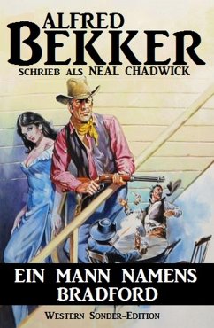 Alfred Bekker Western Sonder-Edition - Ein Mann namens Bradford (eBook, ePUB) - Bekker, Alfred