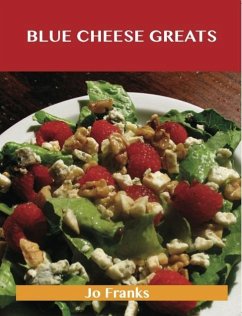 Blue Cheese Greats: Delicious Blue Cheese Recipes, The Top 54 Blue Cheese Recipes (eBook, ePUB)