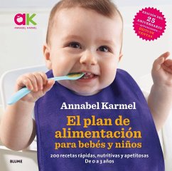 El plan de alimentación para bebés y niños : 200 recetas rápidas, nutritivas y apetitosas - Karmel, Annabel