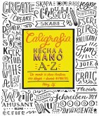 Caligrafía hecha a mano A-Z : un mundo de ideas creativas para dibujar y diseñar alfabetos