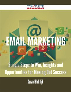 Email Marketing - Simple Steps to Win, Insights and Opportunities for Maxing Out Success (eBook, ePUB)