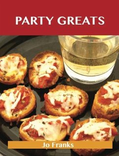 Party Greats: Delicious Party Recipes, The Top 100 Party Recipes (eBook, ePUB) - Jo Franks