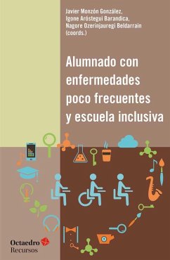 Alumnado con enfermedades poco frecuentes y escuela inclusiva - Aróstegui Barandica, Igone; Monzón González, Javier; Ozerinjauregui Beldarrain, Nagore