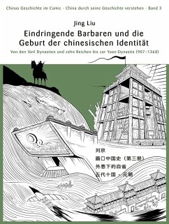 Chinas Geschichte im Comic (Band 3) Barbareninvasionen und die Geburtsstunde der chinesischen Identität - Liu, Jing