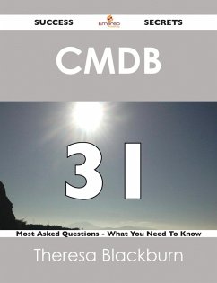CMDB 31 Success Secrets - 31 Most Asked Questions On CMDB - What You Need To Know (eBook, ePUB)