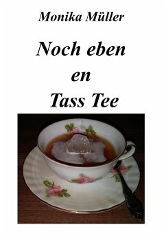 Noch eben en Tass Tee - Müller, Monika