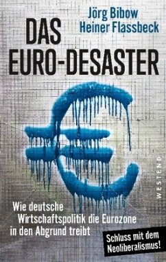 Das Euro-Desaster - Bibow, Jörg;Flassbeck, Heiner