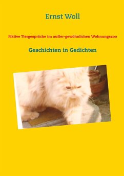 Fiktive Tiergespräche im außer-gewöhnlichen Wohnungszoo - Woll, Ernst