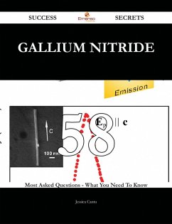 Cover Gallium Nitride 58 Success Secrets - 58 Most Asked Questions On Gallium Nitride - What You Need To Know (eBook, ePUB)