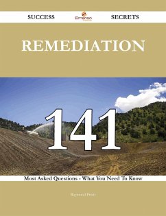 Remediation 141 Success Secrets - 141 Most Asked Questions On Remediation - What You Need To Know (eBook, ePUB)