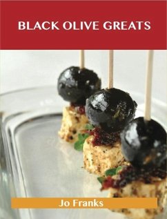 Black Olive Greats: Delicious Black Olive Recipes, The Top 100 Black Olive Recipes (eBook, ePUB)