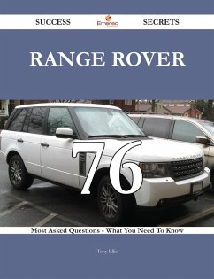 Range Rover 76 Success Secrets - 76 Most Asked Questions On Range Rover - What You Need To Know (eBook, ePUB) Range Rover 76 Success Secrets - 76 Most Asked Questions On Range Rover - What You Need To Know (eBook, ePUB)