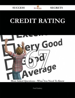 Credit Rating 67 Success Secrets - 67 Most Asked Questions On Credit Rating - What You Need To Know (eBook, ePUB) - Lindsey, Fred