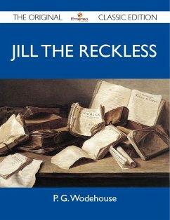 Jill the Reckless - The Original Classic Edition (eBook, ePUB) Jill the Reckless - The Original Classic Edition (eBook, ePUB)