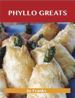 Phyllo Greats: Delicious Phyllo Recipes, The Top 70 Phyllo Recipes (eBook, ePUB)