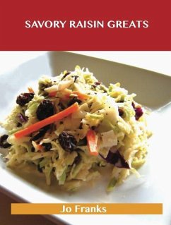Savory Raisin Greats: Delicious Savory Raisin Recipes, The Top 63 Savory Raisin Recipes (eBook, ePUB)