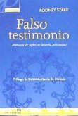 FALSO TESTIMONIO. DENUNCIA DE SIGLOS DE HISTORIA ANTICATOLICA