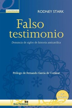 FALSO TESTIMONIO. DENUNCIA DE SIGLOS DE HISTORIA ANTICATOLICA FALSO TESTIMONIO. DENUNCIA DE SIGLOS DE HISTORIA ANTICATOLICA