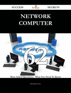 network computer 62 Success Secrets - 62 Most Asked Questions On network computer - What You Need To Know (eBook, ePUB)
