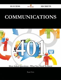 Communications 401 Success Secrets - 401 Most Asked Questions On Communications - What You Need To Know (eBook, ePUB)