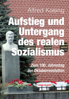 Aufstieg und Untergang des realen Sozialismus - Kosing, Alfred