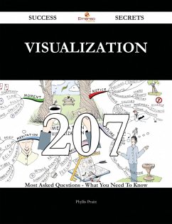 Visualization 207 Success Secrets - 207 Most Asked Questions On Visualization - What You Need To Know (eBook, ePUB) - Pruitt, Phyllis