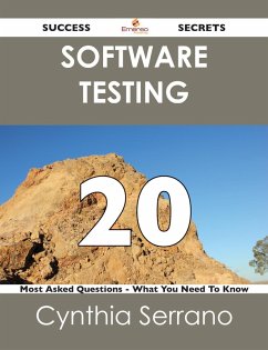 Cover Software Testing 20 Success Secrets - 20 Most Asked Questions On Software Testing - What You Need To Know (eBook, ePUB)