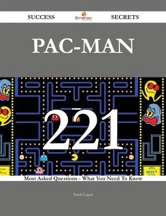 Pac-Man 221 Success Secrets - 221 Most Asked Questions On Pac-Man - What You Need To Know (eBook, ePUB) Pac-Man 221 Success Secrets - 221 Most Asked Questions On Pac-Man - What You Need To Know (eBook, ePUB)