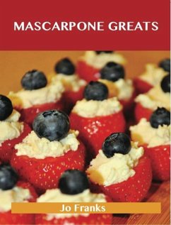 Mascarpone Greats: Delicious Mascarpone Recipes, The Top 60 Mascarpone Recipes (eBook, ePUB)