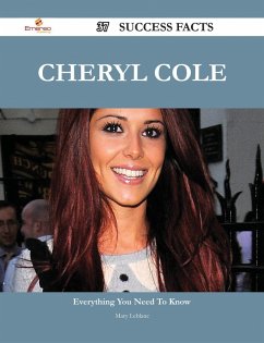 Cheryl Cole 37 Success Facts - Everything you need to know about Cheryl Cole (eBook, ePUB)
