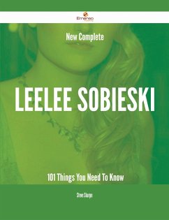 New- Complete Leelee Sobieski - 101 Things You Need To Know (eBook, ePUB)