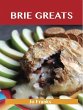 Brie Greats: Delicious Brie Recipes,... - Bild 1