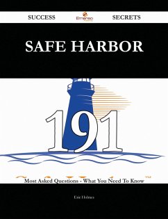 Cover Safe Harbor 191 Success Secrets - 191 Most Asked Questions On Safe Harbor - What You Need To Know (eBook, ePUB)