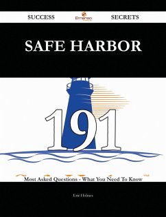 Safe Harbor 191 Success Secrets - 191 Most Asked Questions On Safe Harbor - What You Need To Know (eBook, ePUB)