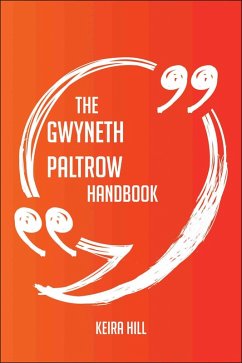 Cover The Gwyneth Paltrow Handbook - Everything You Need To Know About Gwyneth Paltrow (eBook, ePUB)