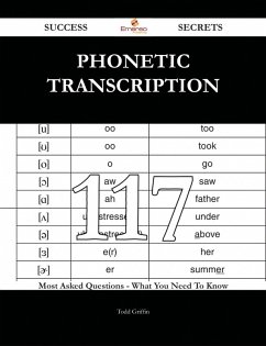 Phonetic transcription 117 Success Secrets - 117 Most Asked Questions On Phonetic transcription - What You Need To Know (eBook, ePUB)