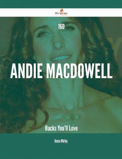 Cover 160 Andie MacDowell Hacks You'll Love (eBook, ePUB)