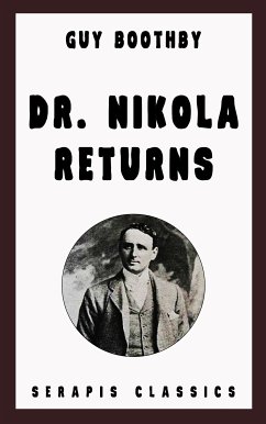 Dr. Nikola Returns (Serapis Classics) (eBook, ePUB) - Boothby, Guy
