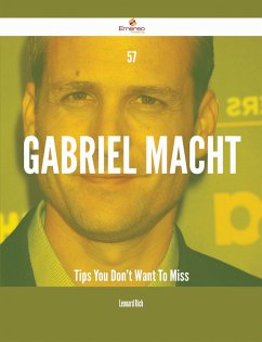 Cover 57 Gabriel Macht Tips You Don't Want To Miss (eBook, ePUB)
