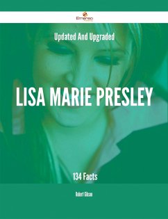Updated And Upgraded Lisa Marie Presley - 134 Facts (eBook, ePUB) Updated And Upgraded Lisa Marie Presley - 134 Facts (eBook, ePUB)