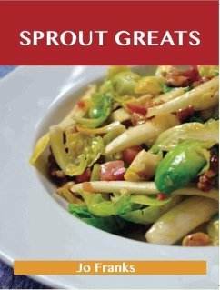 Cover Sprout Greats: Delicious Sprout Recipes, The Top 95 Sprout Recipes (eBook, ePUB)