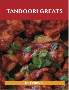 Tandoori Greats: Delicious Tandoori Recipes, The Top 80 Tandoori Recipes (eBook, ePUB) - Franks, Jo