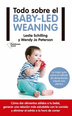 Todo sobre el baby-led weaning (eBook, ePUB) - Schilling, Leslie; Petersen, Wendy Jo