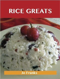 Rice Greats: Delicious Rice Recipes, The Top 100 Rice Recipes (eBook, ePUB) Rice Greats: Delicious Rice Recipes, The Top 100 Rice Recipes (eBook, ePUB)