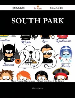 South park 293 Success Secrets - 293 Most Asked Questions On South park - What You Need To Know (eBook, ePUB)
