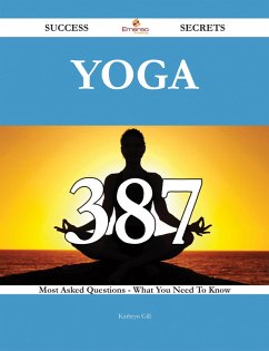 Cover Yoga 387 Success Secrets - 387 Most Asked Questions On Yoga - What You Need To Know (eBook, ePUB)