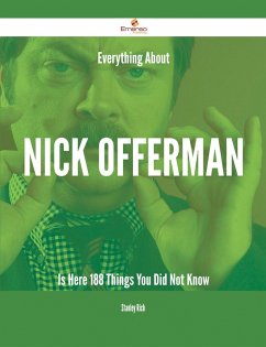 Everything About Nick Offerman Is Here - 188 Things You Did Not Know (eBook, ePUB)