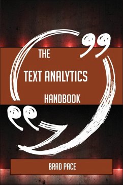 The Text Analytics Handbook - Everything You Need To Know About Text Analytics (eBook, ePUB)