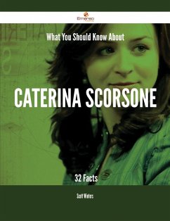 What You Should Know About Caterina Scorsone - 32 Facts (eBook, ePUB)