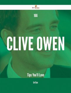 166 Clive Owen Tips You'll Love (eBook, ePUB)